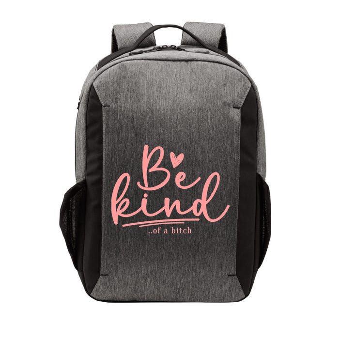 Be Kind Of A Bitch Funny Vector Backpack