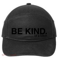 Be Kind Of A Bitch 7-Panel Snapback Hat