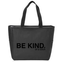 Be Kind Of A Bitch Zip Tote Bag