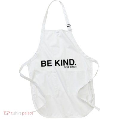 Be Kind Of A Bitch Apron