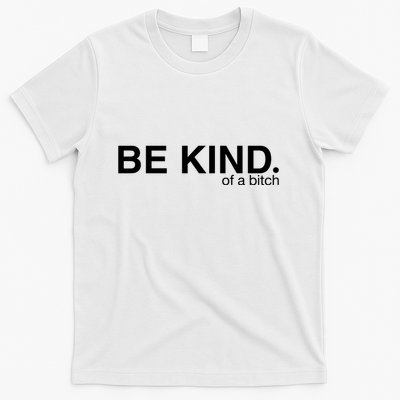 Be Kind Of A Bitch T-Shirt