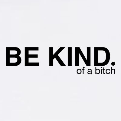 Be Kind Of A Bitch T-Shirt