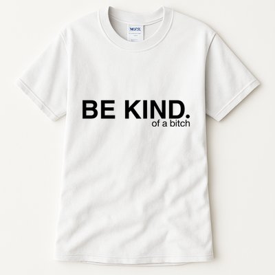 Be Kind Of A Bitch Tall T-Shirt