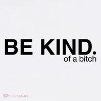 Be Kind Of A Bitch Tall T-Shirt