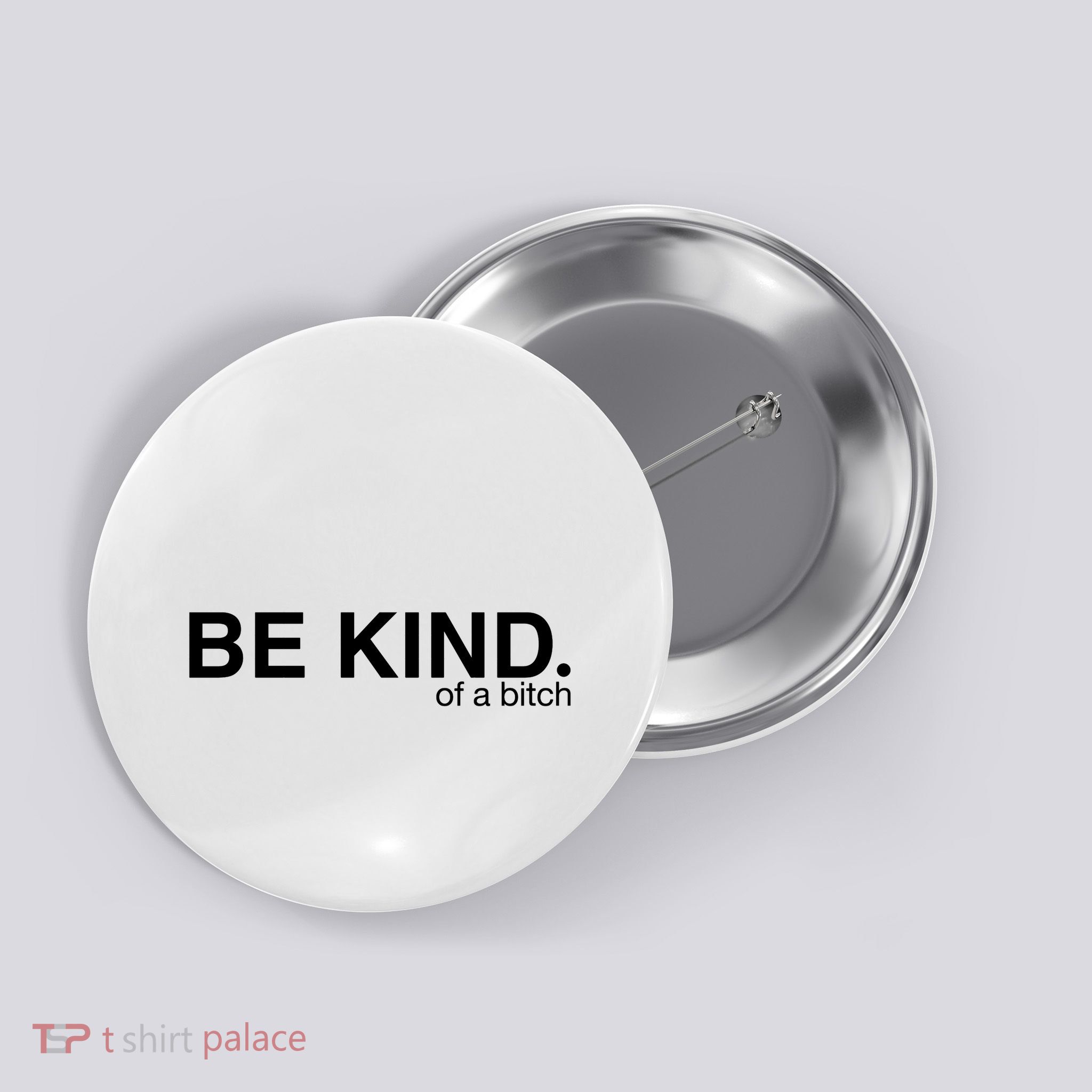 Be Kind Of A Bitch Button