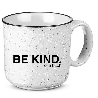 Be Kind Of A Bitch 15oz Campfire Ceramic Mug