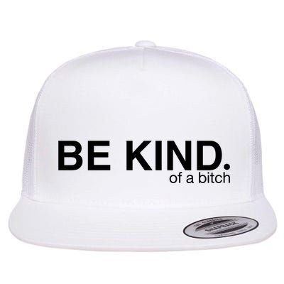 Be Kind Of A Bitch Flatbill Hat