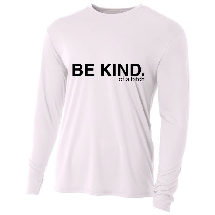 Be Kind Of A Bitch Cooling Performance Long Sleeve Crew