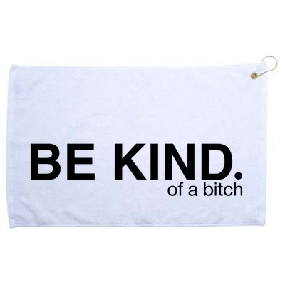 Be Kind Of A Bitch Grommeted Golf Towel