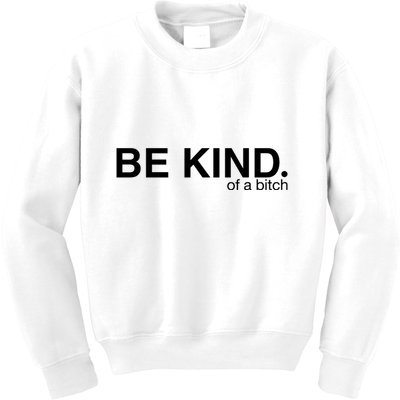 Be Kind Of A Bitch Kids Sweatshirt