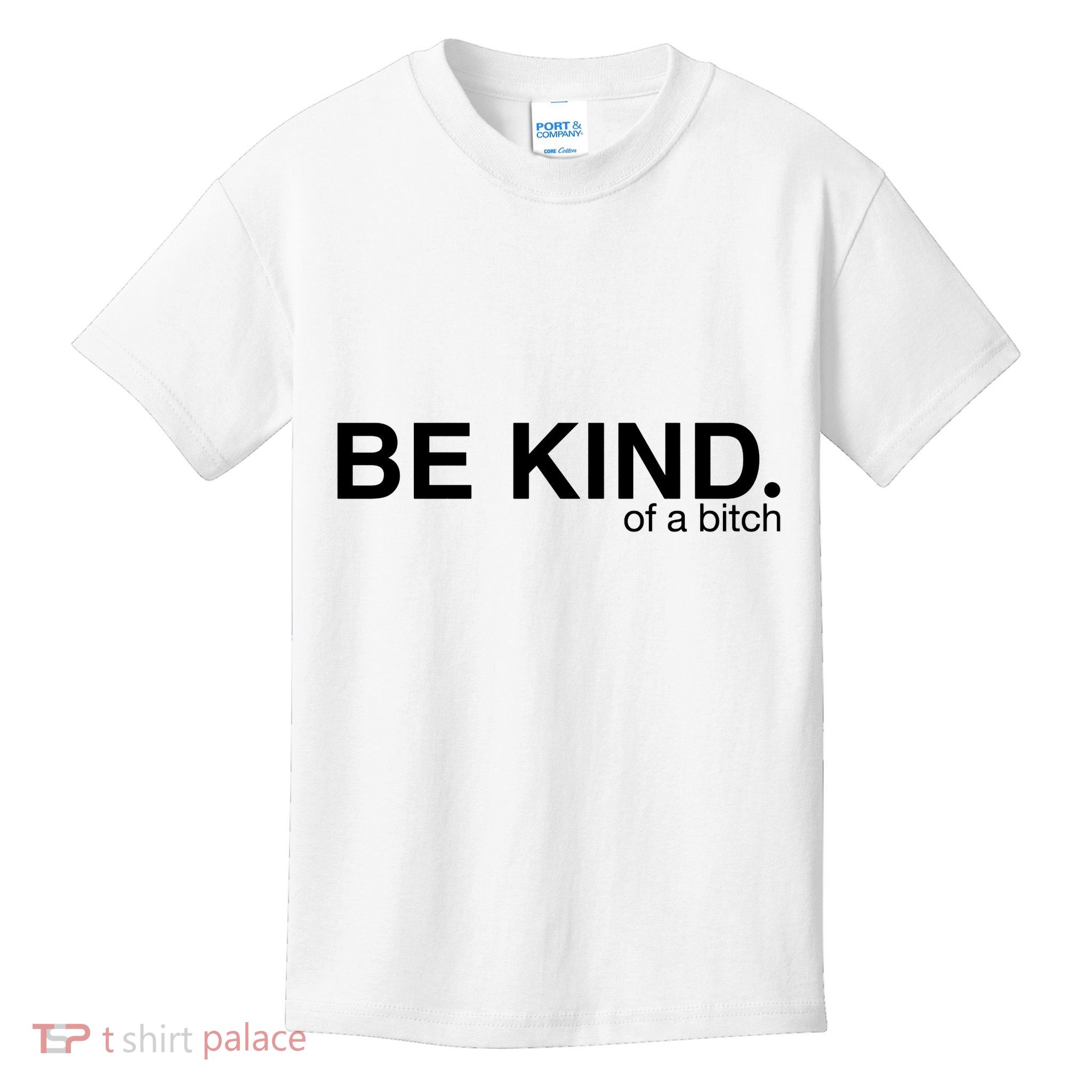 Be Kind Of A Bitch Kids T-Shirt