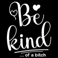 Be Kind ...Of A Bitch Cooling Performance Crew T-Shirt