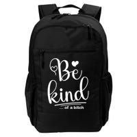 Be Kind ...Of A Bitch Backpack