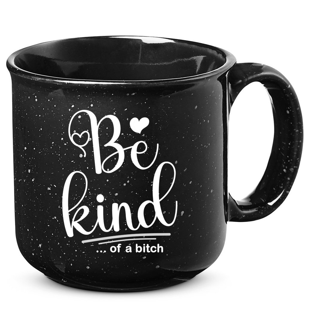 Be Kind ...Of A Bitch 15oz Campfire Ceramic Mug