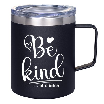 Be Kind ...Of A Bitch 12oz Stainless Steel Coffee Mug