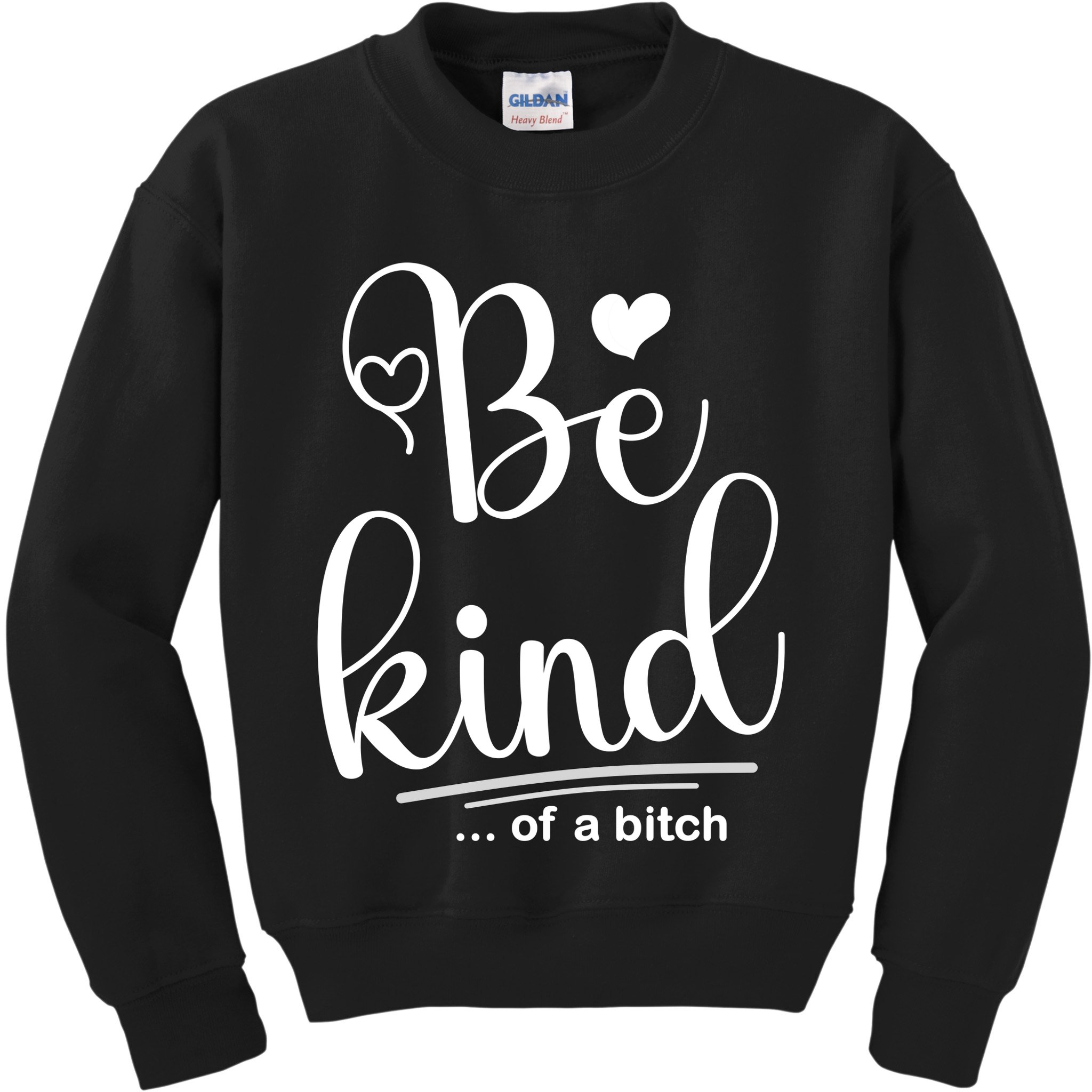 Be Kind ...Of A Bitch Kids Sweatshirt