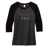 Be Kind Of A Bitch Funny Sarcastic Life Tip Advice Women's Tri-Blend 3/4-Sleeve Raglan Shirt