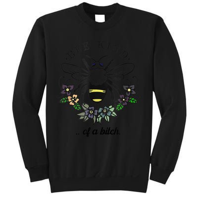 Be Kind Of A Bit.Ch Funny Be Kind Shirts With Bee For Women Sweatshirt