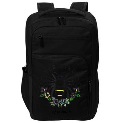 Be Kind Of A Bit.Ch Funny Be Kind Shirts With Bee For Women Impact Tech Backpack