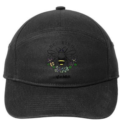 Be Kind Of A Bit.Ch Funny Be Kind Shirts With Bee For Women 7-Panel Snapback Hat