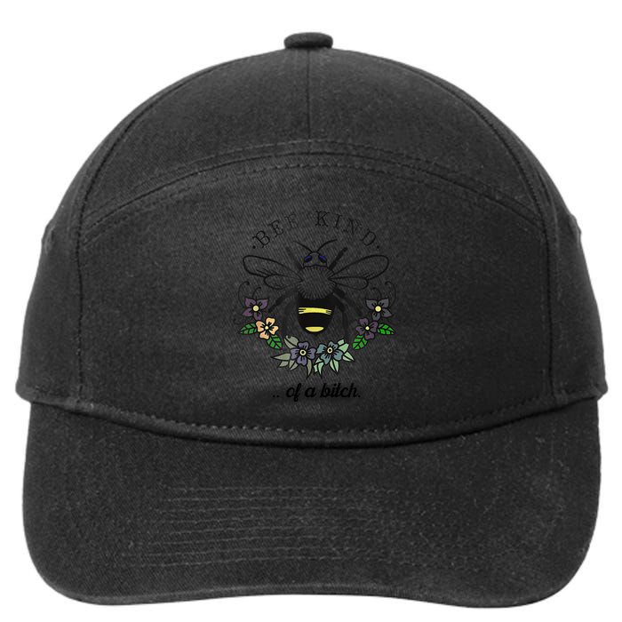 Be Kind Of A Bit.Ch Funny Be Kind Shirts With Bee For Women 7-Panel Snapback Hat