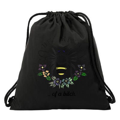 Be Kind Of A Bit.Ch Funny Be Kind Shirts With Bee For Women Drawstring Bag