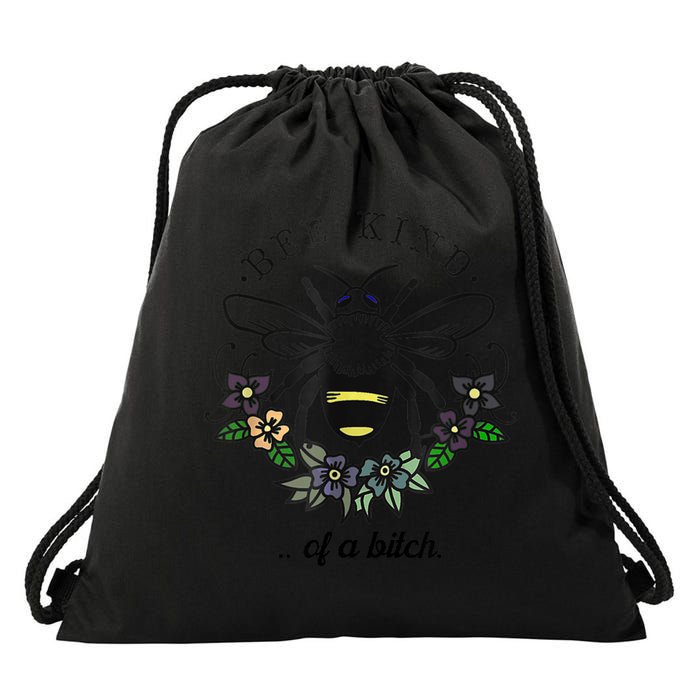 Be Kind Of A Bit.Ch Funny Be Kind Shirts With Bee For Women Drawstring Bag