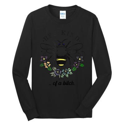 Be Kind Of A Bit.Ch Funny Be Kind Shirts With Bee For Women Tall Long Sleeve T-Shirt