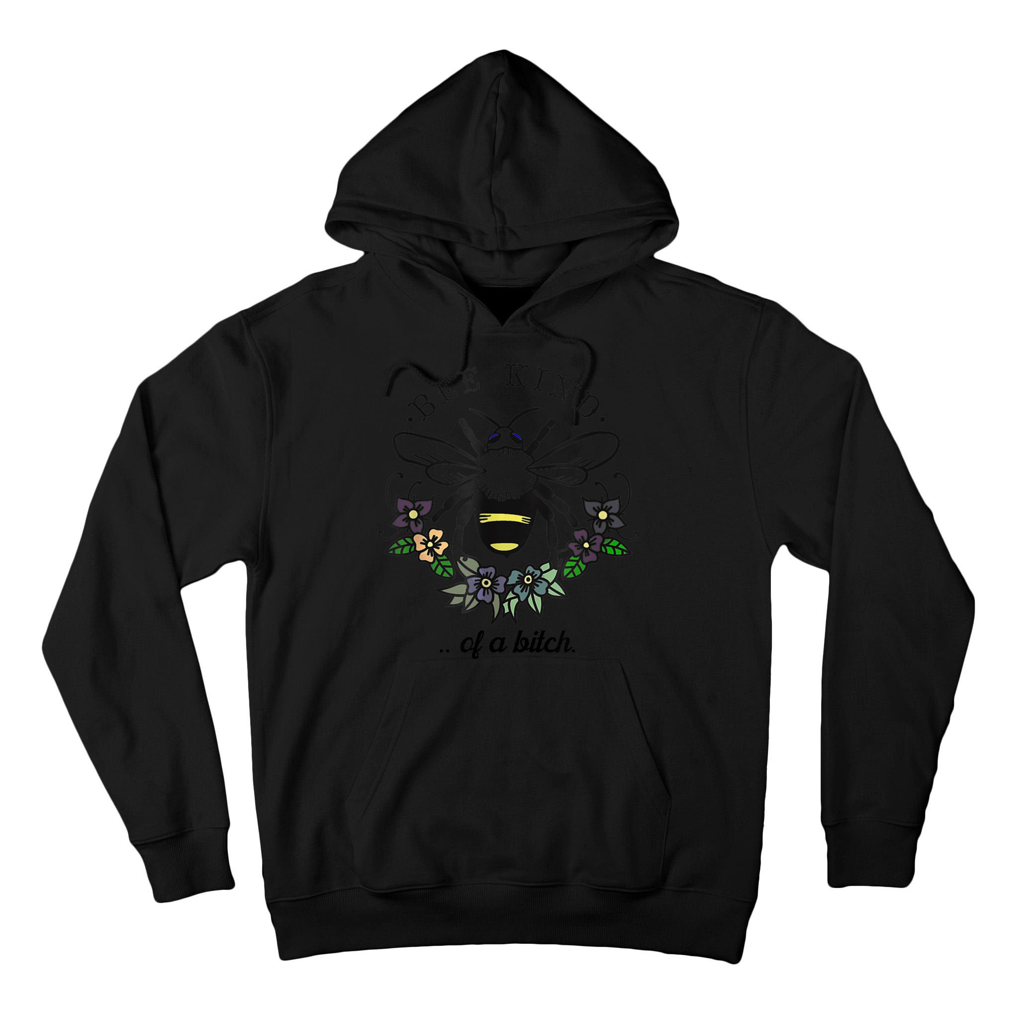 Be Kind Of A Bit.Ch Funny Be Kind Shirts With Bee For Women Tall Hoodie