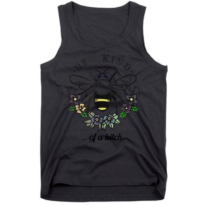 Be Kind Of A Bit.Ch Funny Be Kind Shirts With Bee For Women Tank Top