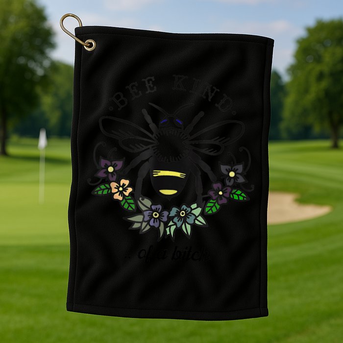 Be Kind Of A Bit.Ch Funny Be Kind Shirts With Bee For Women Golf Towel