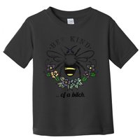 Be Kind Of A Bit.Ch Funny Be Kind Shirts With Bee For Women Toddler T-Shirt