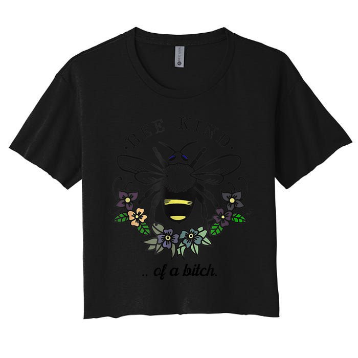 Be Kind Of A Bit.Ch Funny Be Kind Shirts With Bee For Women Women's Crop Top Tee