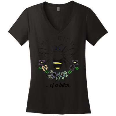 Be Kind Of A Bit.Ch Funny Be Kind Shirts With Bee For Women Women's V-Neck T-Shirt
