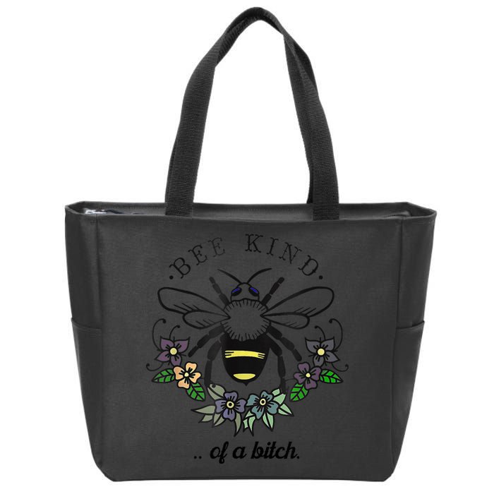 Be Kind Of A Bit.Ch Funny Be Kind Shirts With Bee For Women Zip Tote Bag