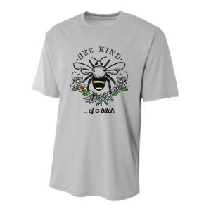 Be Kind Of A Bit.Ch Funny Be Kind Shirts With Bee For Women Youth Performance Sprint T-Shirt