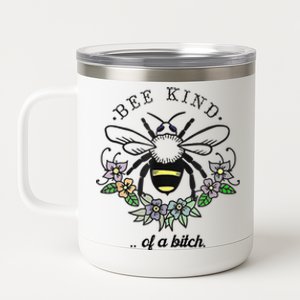 Be Kind Of A Bit.Ch Funny Be Kind Shirts With Bee For Women 12 oz Stainless Steel Tumbler Cup