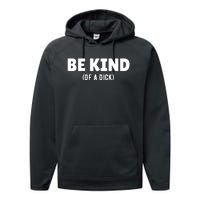 Be Kind Of A Dick Performance Fleece Hoodie