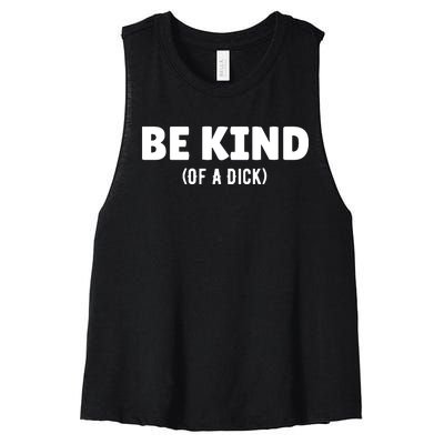 Be Kind Of A Dick Women's Racerback Cropped Tank