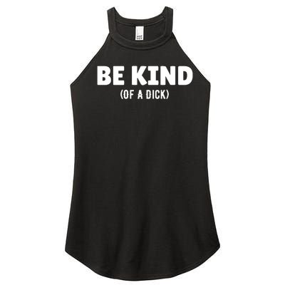 Be Kind Of A Dick Women’s Perfect Tri Rocker Tank