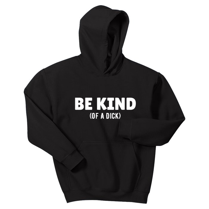 Be Kind Of A Dick Kids Hoodie