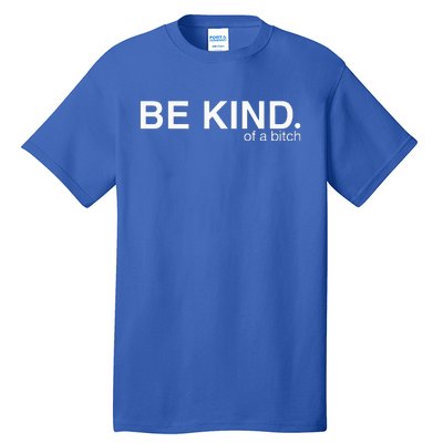 be kind of a bitch funny  Tall T-Shirt