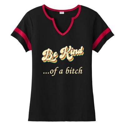 Be Kind ...Of A Bitch Retro Ladies Halftime Notch Neck Tee