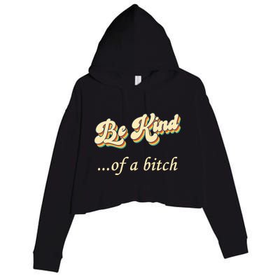 Be Kind ...Of A Bitch Retro Crop Fleece Hoodie