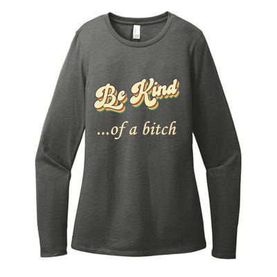 Be Kind ...Of A Bitch Retro Womens CVC Long Sleeve Shirt