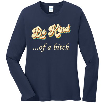 Be Kind ...Of A Bitch Retro Ladies Long Sleeve Shirt