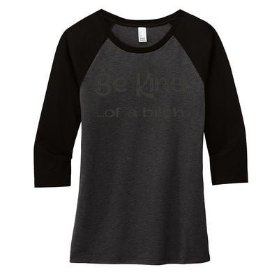 Be Kind ...Of A Bitch Retro Women's Tri-Blend 3/4-Sleeve Raglan Shirt