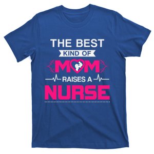 Best Kind Of Mom Raises A Nurse Best Gift For Nurse Mom Gift T-Shirt