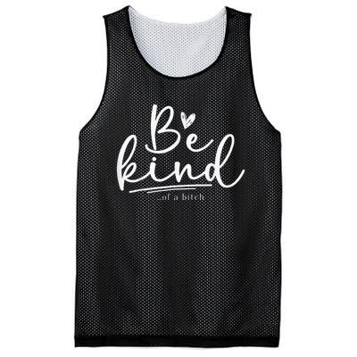 Be Kind Of A Bitch Funny Sarcastic Saying Kindness Mesh Reversible Basketball Jersey Tank