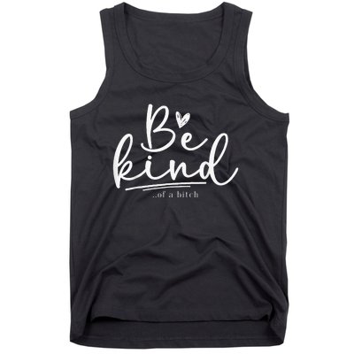 Be Kind Of A Bitch Funny Sarcastic Saying Kindness Tank Top